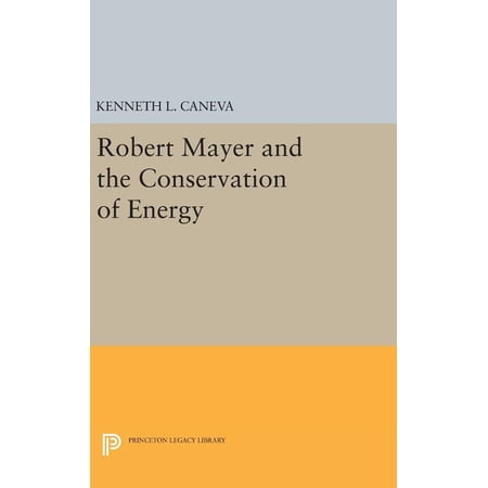 Princeton Legacy Library Robert Mayer and the Conservation of Energy Book 1747 (Hardcover)
