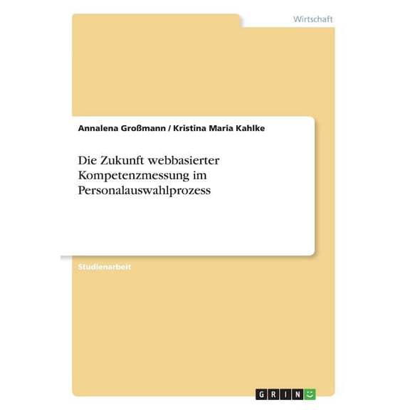 Die Zukunft webbasierter Kompetenzmessung im Personalauswahlprozess (Paperback)