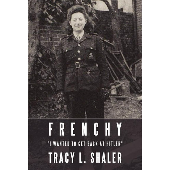 Frenchy: I Wanted to Get Back at Hitler (Paperback)