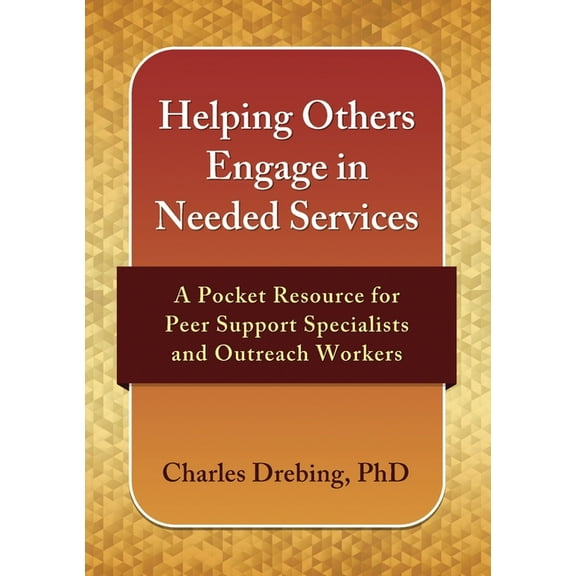 Helping Others Engage in Needed Services: A Pocket Resource for Peer Support Specialists and Outreach Workers, (Paperback)