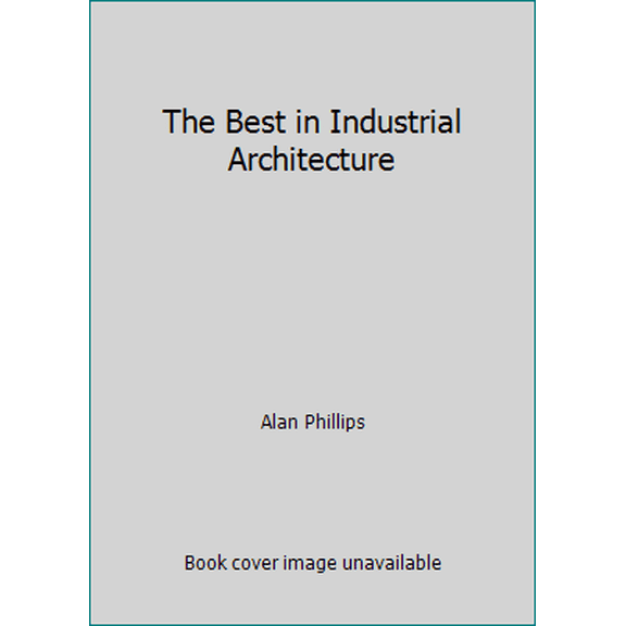 Pre-Owned The Best in Industrial Architecture (Hardcover) 0823062120 9780823062126