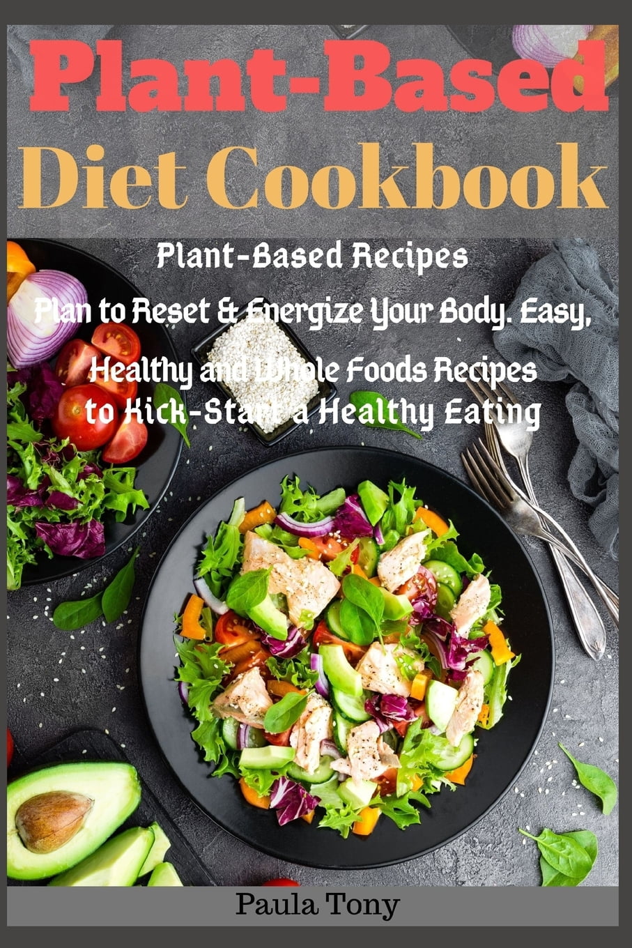 PlantBased Diet Cookbook PlantBased Recipes Plan to