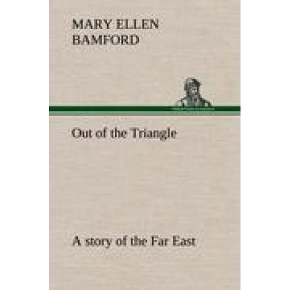 Out of the Triangle: A Story of the Far East
