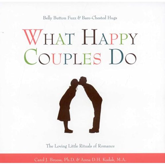 Pre-Owned What Happy Couples Do: Belly Button Fuzz & Bare-Chested Hugs--The Loving Little Rituals of Romance (Hardcover) 1577491726 9781577491729
