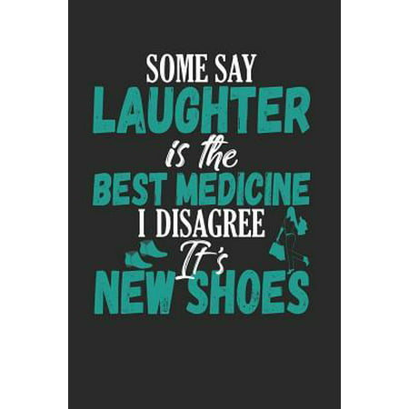Some Say Laughter is the Best Medicine I Disagree It's New Shoes: Shopping or Grocery List Blank Line Notebook (Best Grocery Store Coupon App)