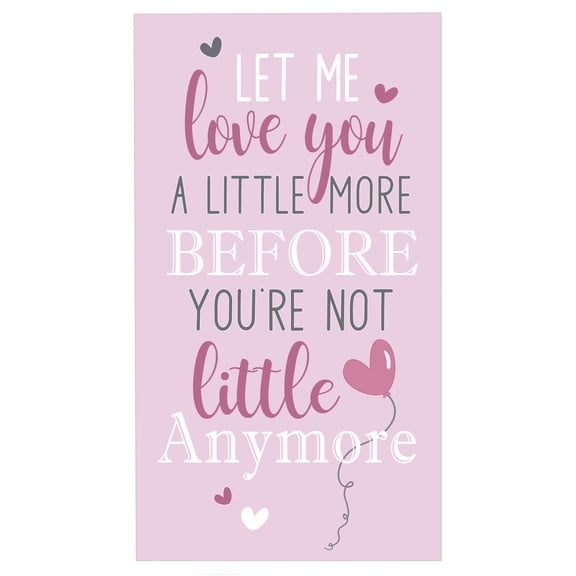 LifeSong Milestones Baptism Girls Nursery Blessing Sign Decor Wall Plaque 8.5x16 - Let Me Love You (Pink)
