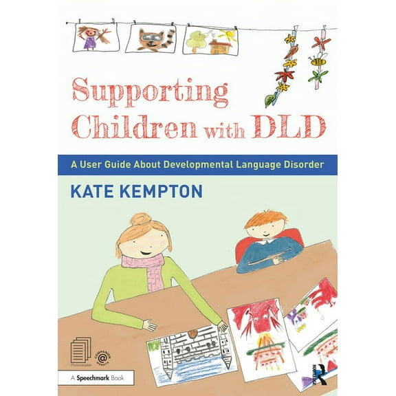 Supporting Children with DLD Supporting Children with DLD: A User Guide about Developmental Language Disorder, (Paperback)