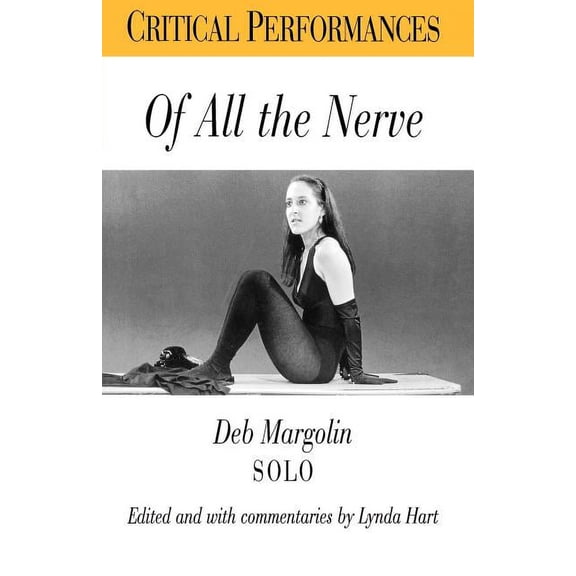 Critical Performances Of All the Nerve: Deb Margolin Solo, (Paperback)