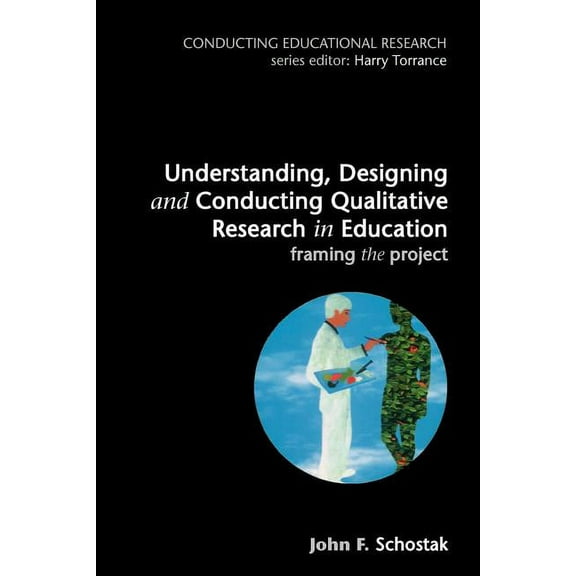 Understanding, Designing and Conducting Qualitative Research in Education, (Paperback)