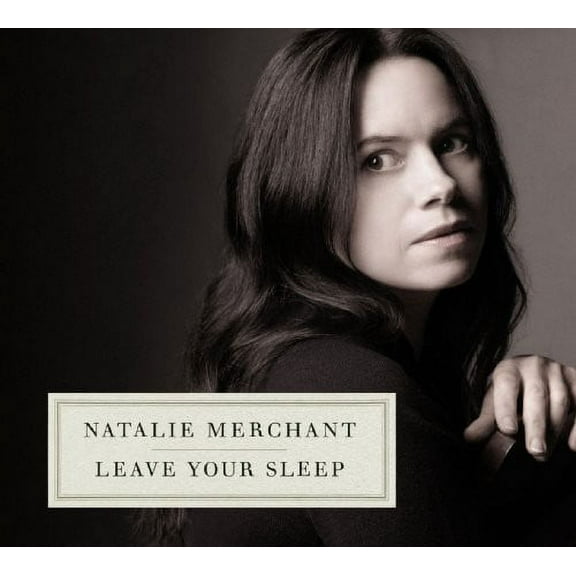 Natalie Merchant - Leave Your Sleep - Music & Performance - CD