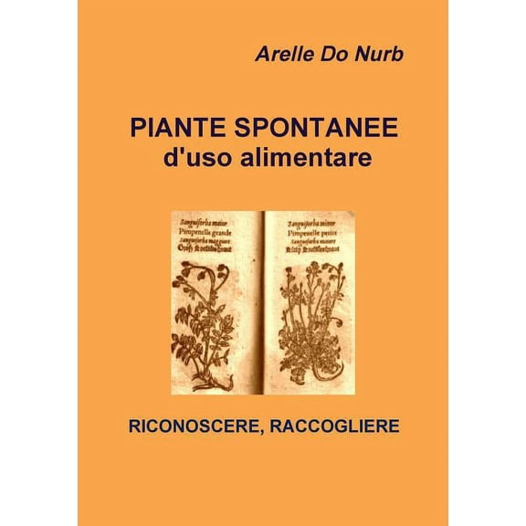 Piante Spontanee d'Uso Alimentare- Riconoscere, Raccogliere, (Paperback)