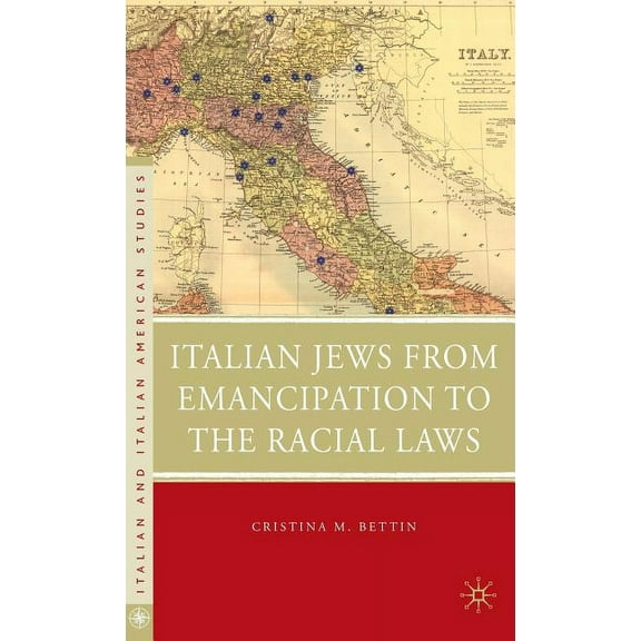 Italian and Italian American Studies Italian Jews from Emancipation to the Racial Laws, (Hardcover)