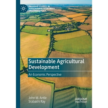 Palgrave Studies in Agricultural Economi Sustainable Agricultural Development: An Economic Perspective, (Paperback)