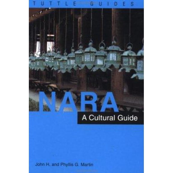 Pre-Owned Nara: A Cultural Guide to Japan's Ancient Capital (Paperback) 0804819149 9780804819145