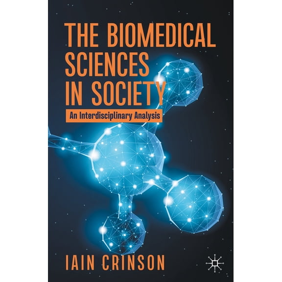 The Biomedical Sciences in Society: An Interdisciplinary Analysis, (Paperback)