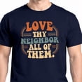 thumbnail image 4 of Love Thy Neighbor All of Them T-Shirt, 4 of 6