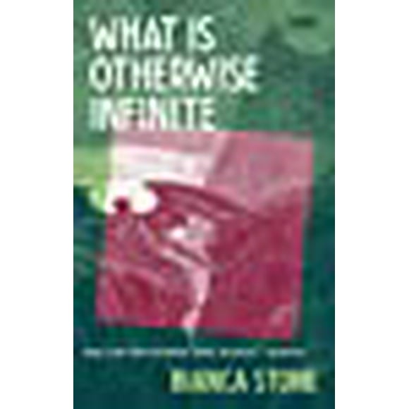 What Is Otherwise Infinite: Poems