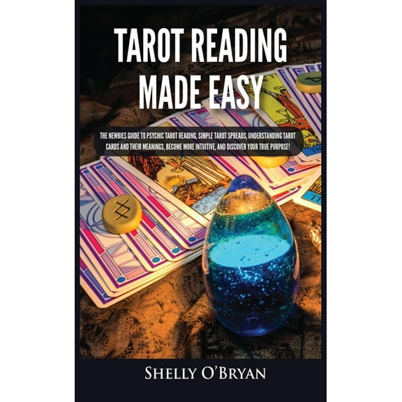 Tarot Reading Made Easy: The Newbies Guide to Psychic Tarot Reading, Simple Tarot Spreads, Understanding Tarot Cards and, (Hardcover)