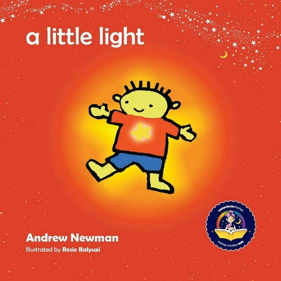 Conscious Stories A Little Light: Connecting Children with Their Inner Light So They Can Shine, Book 1, (Paperback)