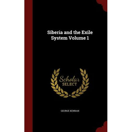 - Siberia and the Exile System Volume 1