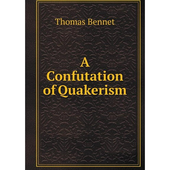 A Confutation of Quakerism (Paperback)