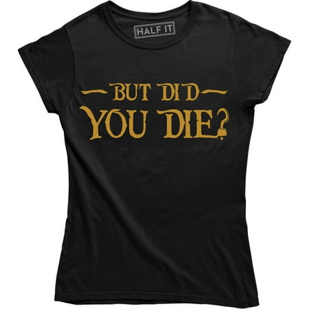 But Did You Die? Funny Fitness Workout Gym Motivation Women T-Shirt