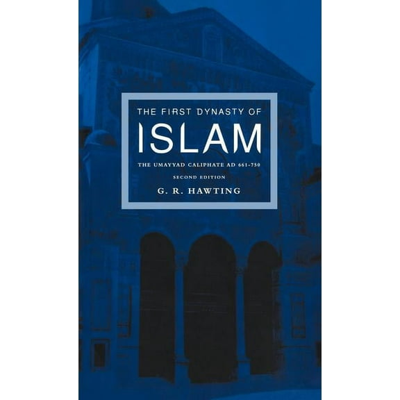 The First Dynasty of Islam: The Umayyad Caliphate AD 661-750, (Hardcover)