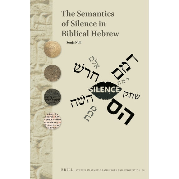 Studies in Semitic Languages and Linguis The Semantics of Silence in Biblical Hebrew, Book 100, (Hardcover)