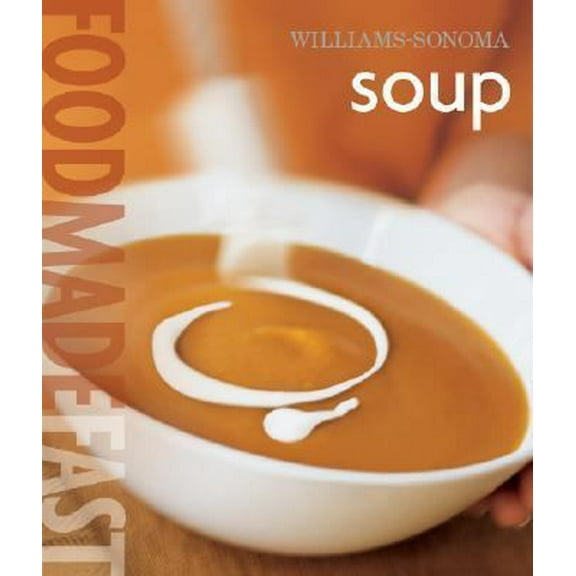 Pre-Owned Food Made Fast: Soup (Williams-Sonoma) (Hardcover) 0848731360 9780848731366