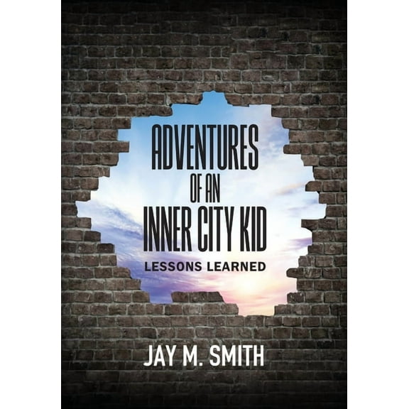 Adventures of an Inner City Kid: Lessons Learned, (Paperback)