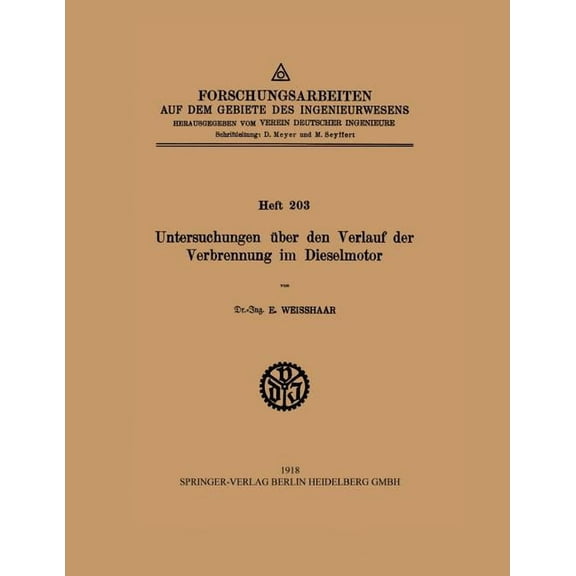 Forschungsarbeiten Auf Dem Gebiete Des I Untersuchungen Ãber Den Verlauf Der Verbrennung Im Dieselmotor, Book 203, (Paperback)