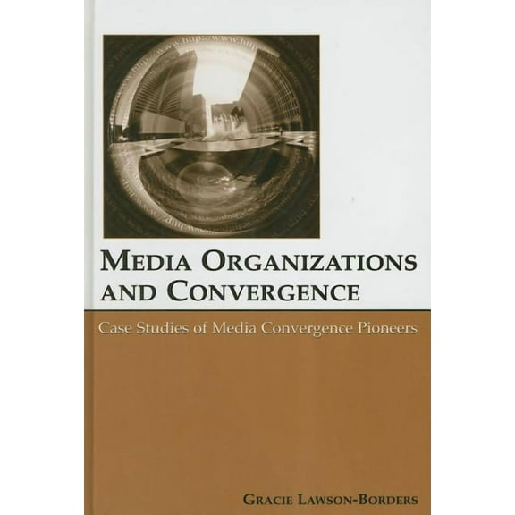 Routledge Communication Media Organizations and Convergence: Case Studies of Media Convergence Pioneers, (Hardcover)