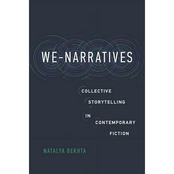 Theory and Interpretation of Narrative We-Narratives: Collective Storytelling in Contemporary Fiction, (Paperback)