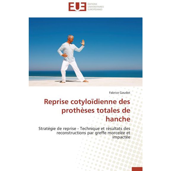 Omn.Univ.Europ. Reprise Cotyloïdienne Des Prothèses Totales de Hanche, (Paperback)