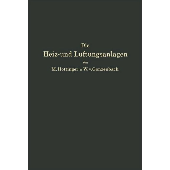 Die Heiz- Und LÃ¼ftungsanlagen in Den Verschiedenen GebÃ¤udearten EinschlieÃlich Warmwasserversorungs-, Befeuchtungs- Und , (Paperback)