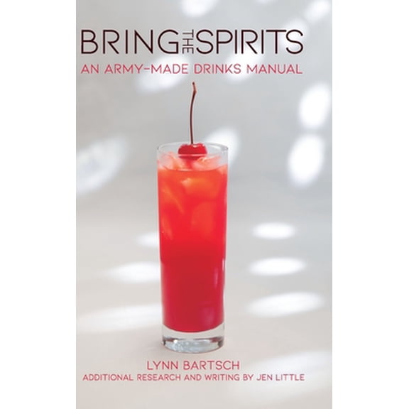 Pre-Owned Bring the Spirits: An ARMY-Made Drinks Manual (Hardcover) 0648799972 9780648799979