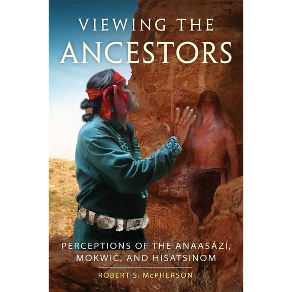 New Directions in Native American Studie Viewing the Ancestors: Perceptions of the AnaasázÃÂ, Mokwic, and Hisatsinom Volume 9, Book 9, (Paperback)