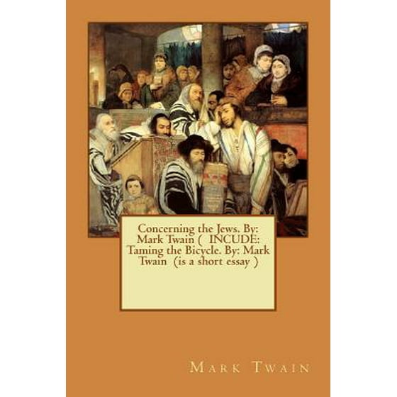 Sample Essays For High School Students Concerning The Jews By Mark Twain Incude Taming The Bicycle By Mark Twain Is A Short Essay Walmartcom Essay Thesis Statement also English Essay Outline Format Concerning The Jews By Mark Twain Incude Taming The Bicycle English Essay Papers