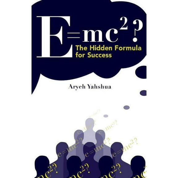 E=mc2: The Hidden Formula for Success, (Paperback)