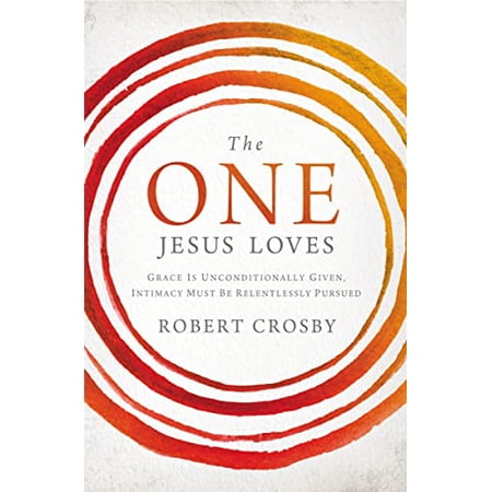Pre-Owned The One Jesus Loves: Grace Is Unconditionally Given Intimacy Must Be Relentlessly Pursued 9781400205776 1400205778 Paperback
