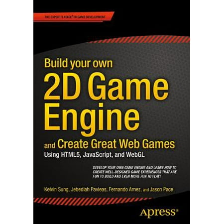 Build Your Own 2D Game Engine and Create Great Web Games : Using Html5, JavaScript, and (Best Engine To Make 2d Games)