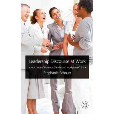 Leadership Discourse at Work: Interactions of Humour, Gender and Workplace Culture