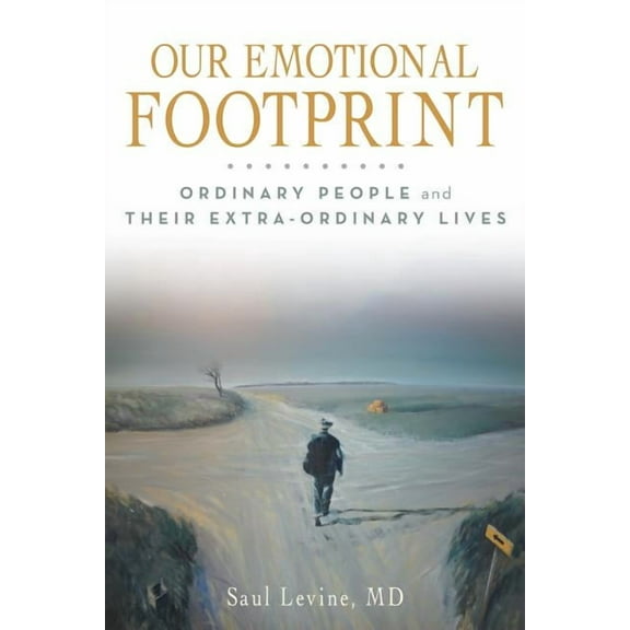 Our Emotional Footprint: ORDINARY PEOPLE and THEIR EXTRA-ORDINARY LIVES, (Paperback)