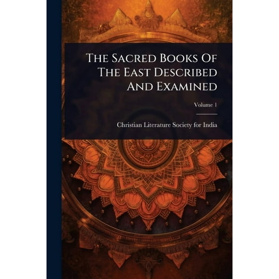The Sacred Books Of The East Described And Examined, (Paperback)