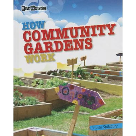 Pre-Owned How Community Gardens Work (Library Binding) 1433995565 9781433995569