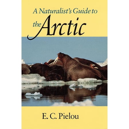 Pre-Owned A Naturalist s Guide to the Arctic (Paperback) 0226668142 9780226668147