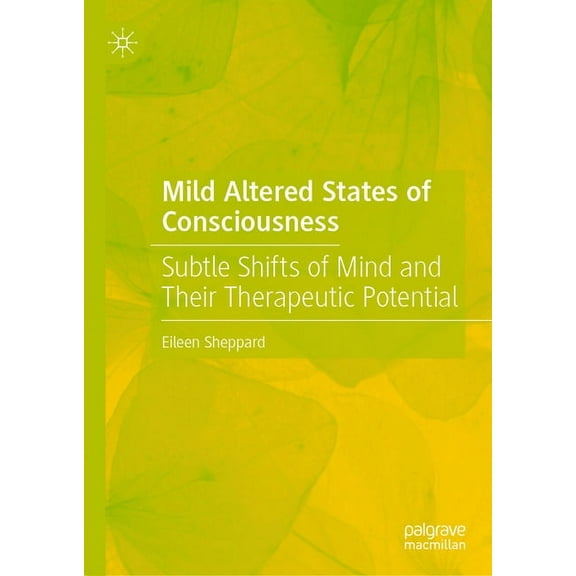 Mild Altered States of Consciousness: Subtle Shifts of Mind and Their Therapeutic Potential, (Hardcover)