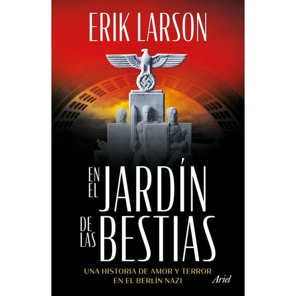 En El JardÃ­n de Las Bestias: Un Historia de Amor Y Terror En El BerlÃ­n Nazi / In the Garden of Beasts, (Paperback)