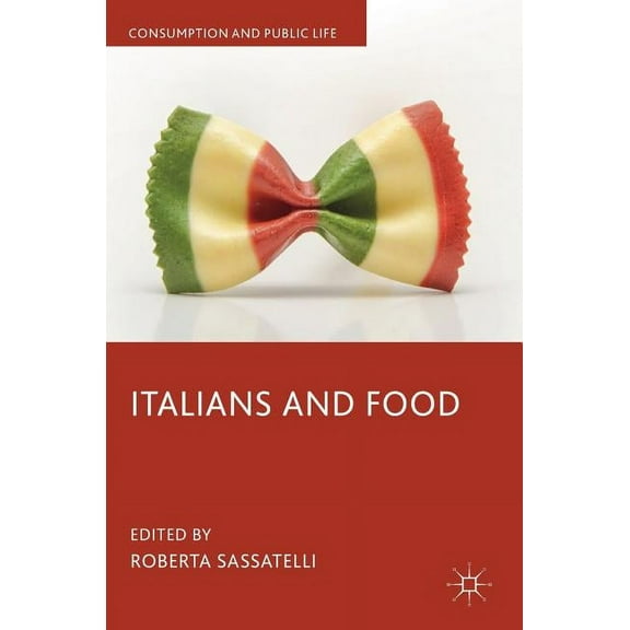 Consumption and Public Life Italians and Food, (Hardcover)