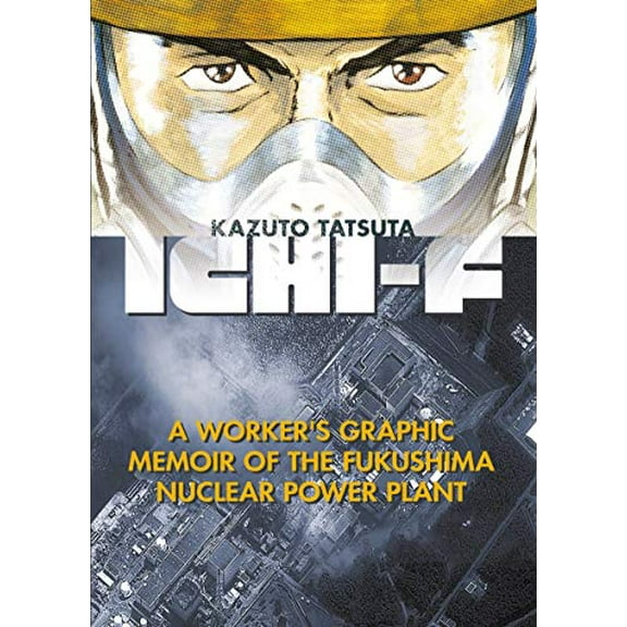 Pre-Owned Ichi-F: A Worker's Graphic Memoir of the Fukushima Nuclear Power Plant Paperback